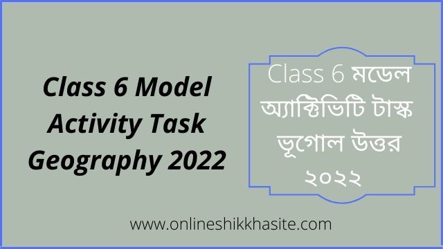 Class 6 Model Activity Task Geography 2022 Part 1 Part 2