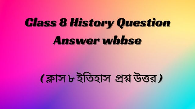 Class 8 History Question Answer wbbse